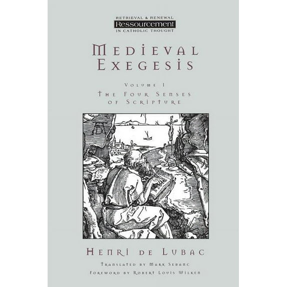Ressourcement: Retrieval & Renewal in Ca Medieval Exegesis Vol 1: The Four Senses of Scripture, (Paperback)