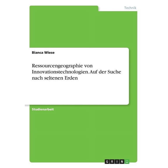 Ressourcengeographie von Innovationstechnologien. Auf der Suche nach seltenen Erden (Paperback)
