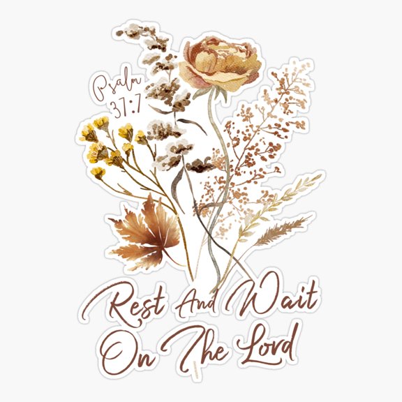 Rest And Wait On The Lord Psalm 37 Verse 7 Rustic Autumn Flowers Sticker