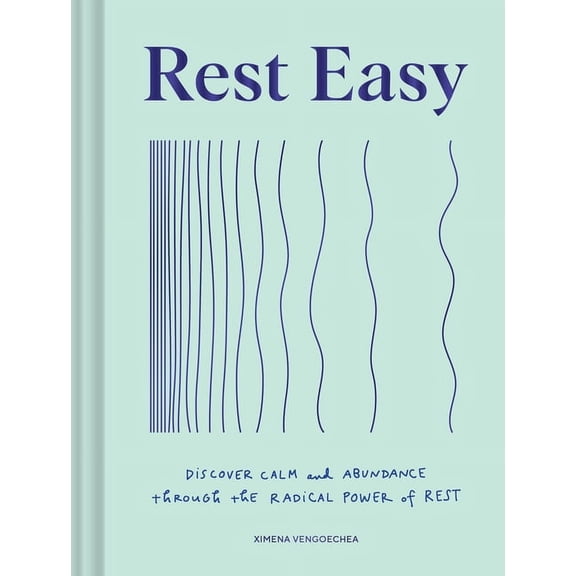 Rest Easy: Discover Calm and Abundance Through the Radical Power of Rest, (Hardcover)