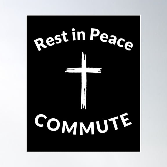 Rest In Peace Commute Remote Worker Poster Wall Art, Modern Wall Decor, 16x24 UNFRAMED