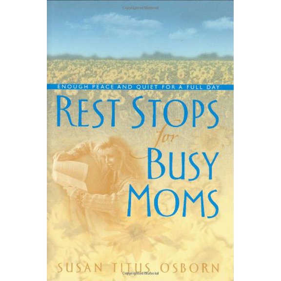 Pre-Owned Rest Stops for Busy Moms: Enough Peace and Quiet for a Full Day (Hardcover) 0805426671 9780805426670