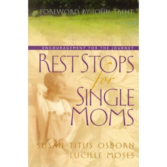 Pre-Owned Rest Stops for Single Moms: Encouragement for the Journey (Hardcover) by Susan Titus Osborne, Lucille Moses, Dr. John T Trent