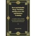 thumbnail image 1 of Rest and Rebuild: Sleep, Nutrition, and Recovery for Self-Defense Training: A Complete Guide to Healing Your Body, Maxim, (Paperback), 1 of 1