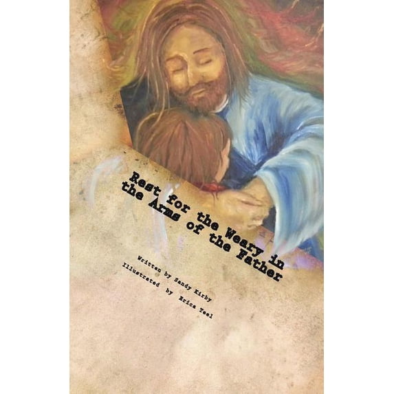 Rest for the Weary in the Arms of the Father (Paperback)