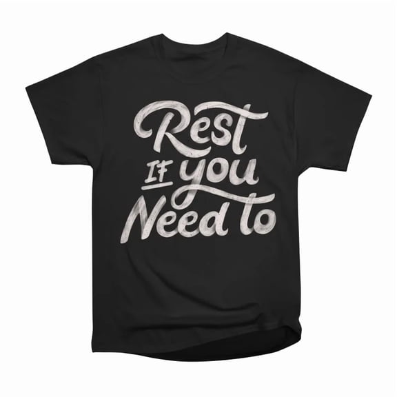 Rest if You Need to by Tobe Fonseca T-Shirt Tee Gift For Him Merch For Her Apparel For Fri