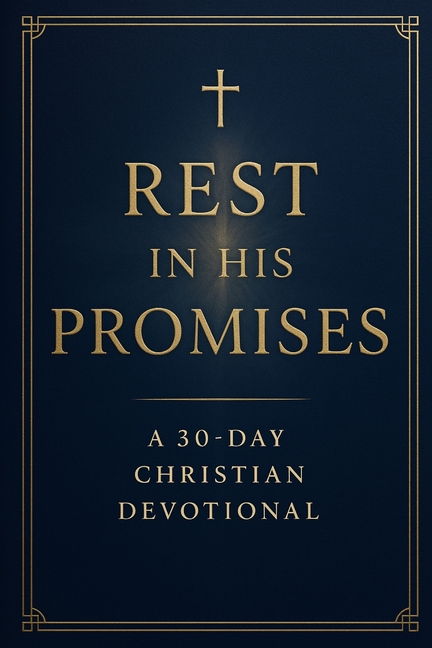 Rest in His Promises: A 30-Day Christian Devotional, (Paperback)