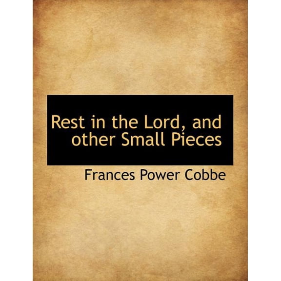 Rest in the Lord, and Other Small Pieces, (Paperback)