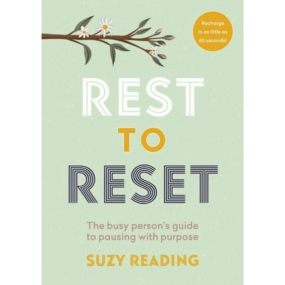 Rest to Reset: The Busy Person's Guide to Pausing with Purpose, (Hardcover)