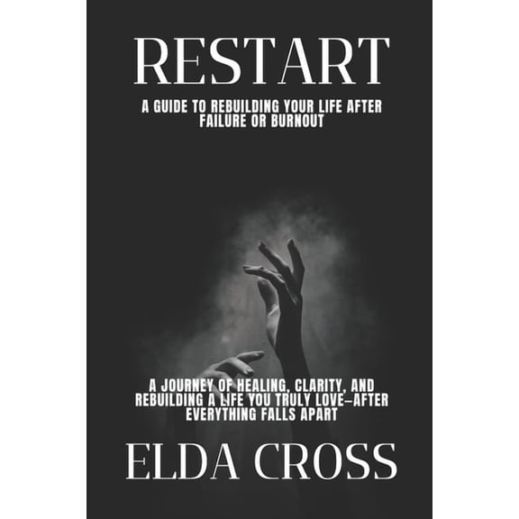 Self-Help Restart: A Guide to Rebuilding Your Life After Failure or Burnout, Book 5, (Paperback)