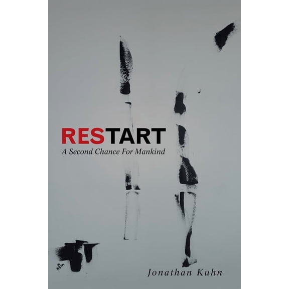 Restart: A Second Chance for Mankind (Paperback) by Jonathan Kuhn