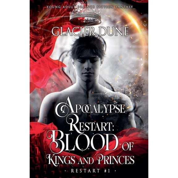Restart Apocalypse Restart: Blood of Kings and Princes. M/M Young Adult Sci-Fi Fantasy, Book 1, (Paperback)