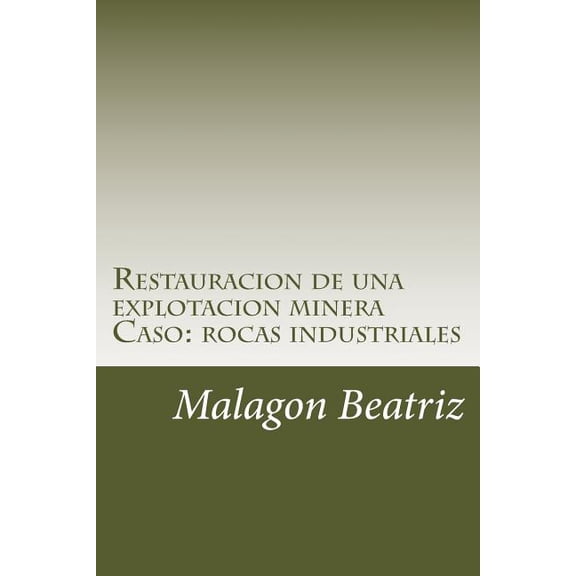 Restauracion de una explotacion minera: Caso: rocas industriales (Paperback)