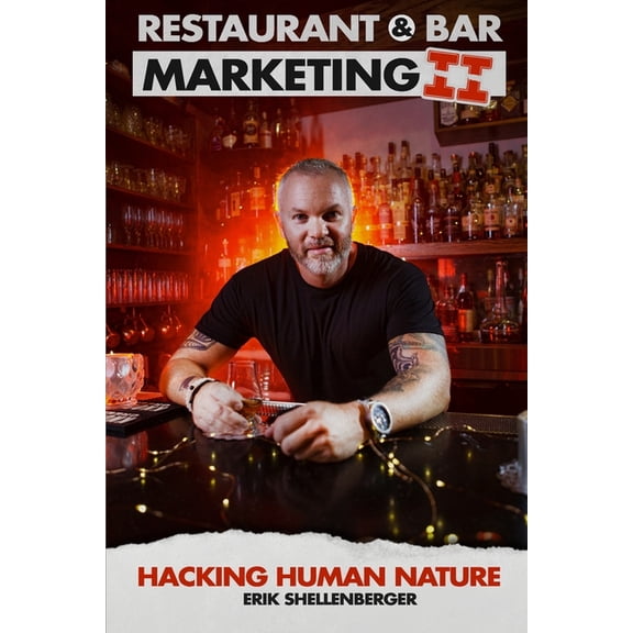 Restaurant & Bar Marketing Restaurant & Bar Marketing II: Hacking Human Nature, Book 2, (Paperback)