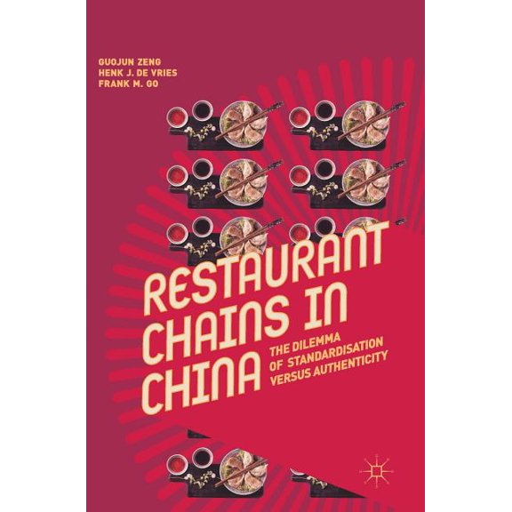 Restaurant Chains in China: The Dilemma of Standardisation Versus Authenticity, (Hardcover)