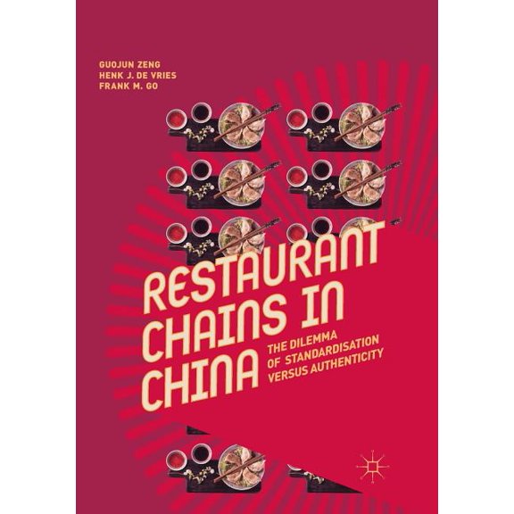 Restaurant Chains in China: The Dilemma of Standardisation Versus Authenticity, (Paperback)