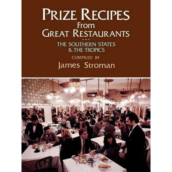 Restaurant Cookbooks Prize Recipes from Great Restaurants: The Southern States & the Tropics, (Paperback)