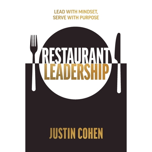 Restaurant Leadership: Lead with Mindset, Serve with Purpose, (Paperback)