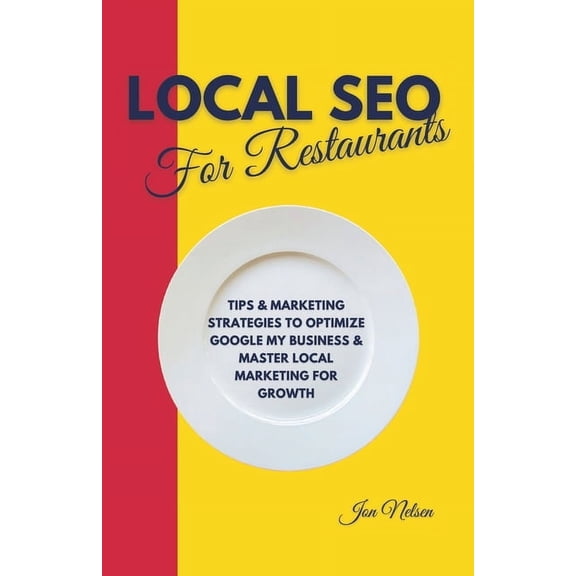 Restaurant Marketing Blueprint Local SEO for Restaurants: Tips and Marketing Strategies to Optimize Google My Business and Master Local Marketing for G, Book 4, (Paperback)