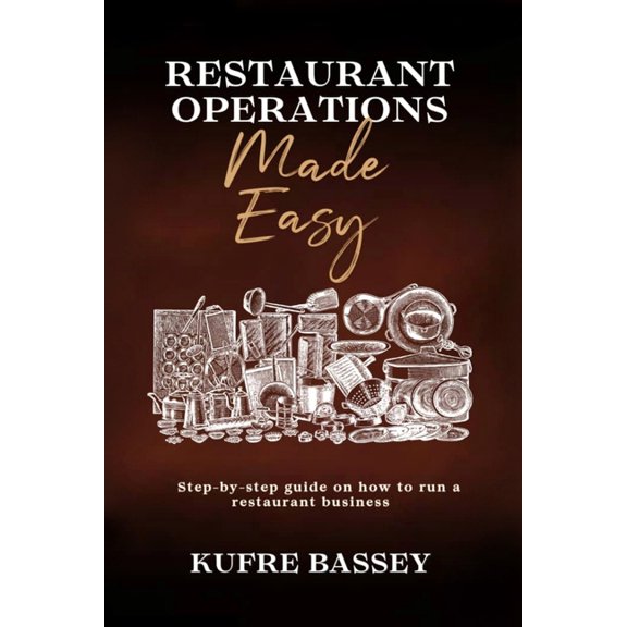 Restaurant Operations Made Easy: Step-by-step guide on how to run a restaurant business, (Paperback)
