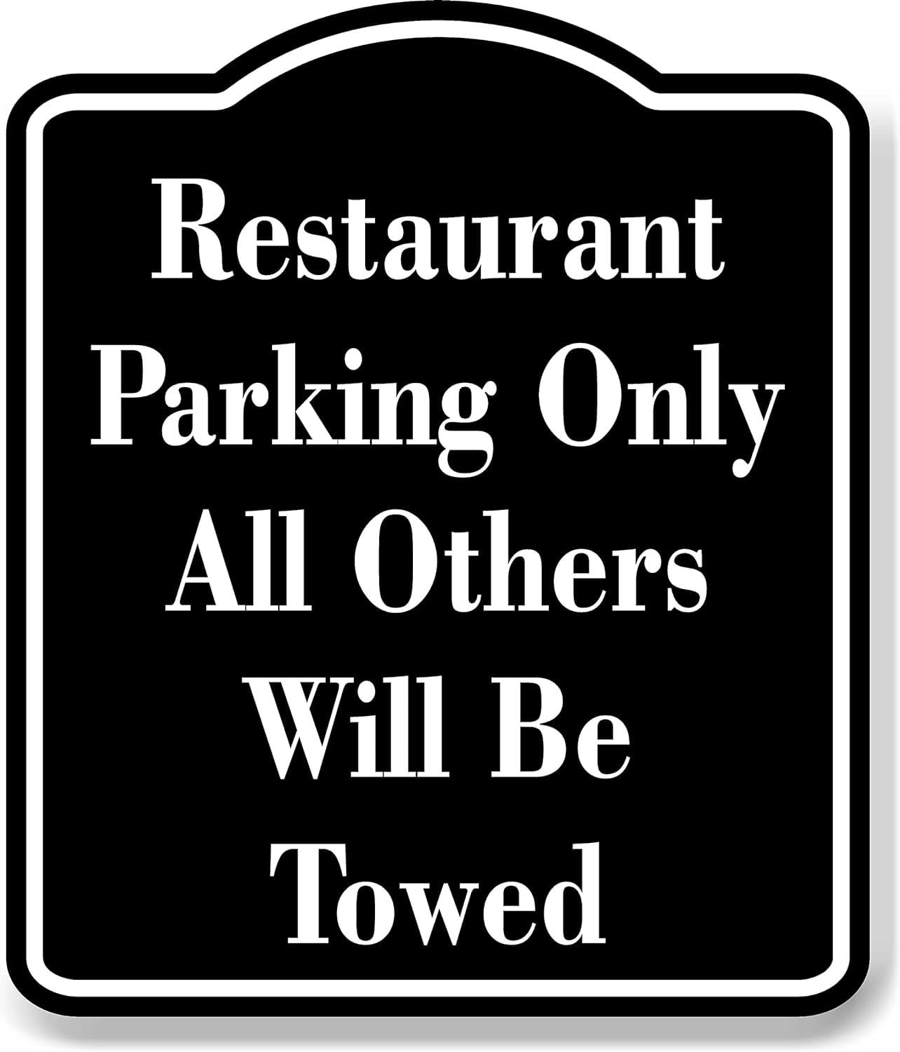 Restaurant Parking Only All Others Will Be Towed BLACK Aluminum ...