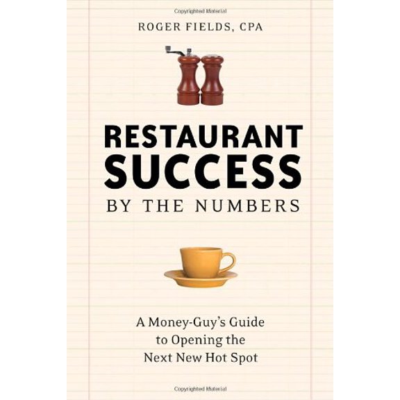 Pre-Owned Restaurant Success by the Numbers: A Money-Guy's Guide to Opening the Next Hot Spot (Paperback) 1580086632 9781580086639