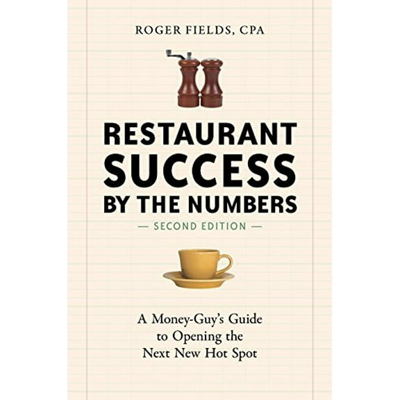 Pre-Owned Restaurant Success by the Numbers: A Money-Guy's Guide to Opening the Next New Hot Spot (Paperback) 1607745585 9781607745587