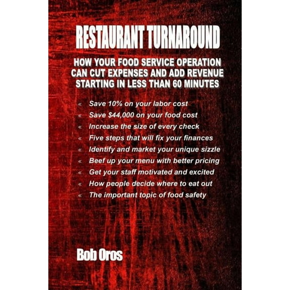 Restaurant Turnaround: How Your Food Service Operation Can Cut Expenses and Add Revenue Starting in Less than 60 Minutes (Paperback)