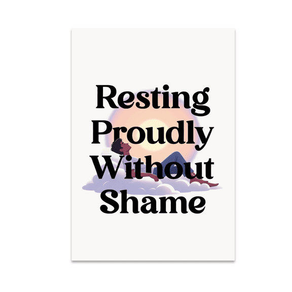 Resting Proudly Without Shame Wall Art - Recovery Journey Supporter - 13x19 Poster Print