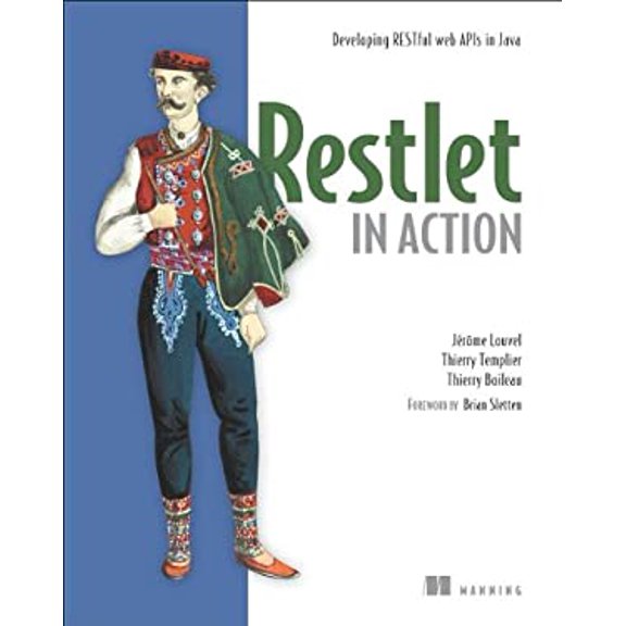 Pre-Owned Restlet in Action: Developing RESTful Web APIs in Java (Paperback) by Jerome Louvel, Thierry Templier, Thierry Boileau