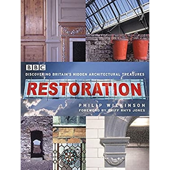 Pre-Owned Restoration: Discovering Britain's Hidden Architectural Treasures (Hardcover) by Philip Wilkinson, Griff Rhys Jones, Peter Ashley