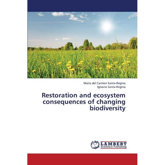 Restoration and Ecosystem Consequences of Changing Biodiversity (Paperback)
