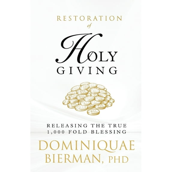 Restoration of Holy Giving: Releasing the True 1,000-Fold Blessing!, (Paperback)