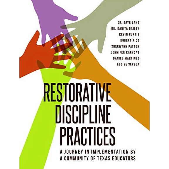 Pre-Owned Restorative Discipline Practices: A Journey in Implementation by a Community of Texas Educators (Paperback) 0985252782 9780985252786