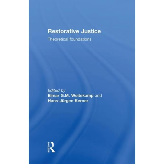Restorative Justice: Theoretical Foundations, (Hardcover)