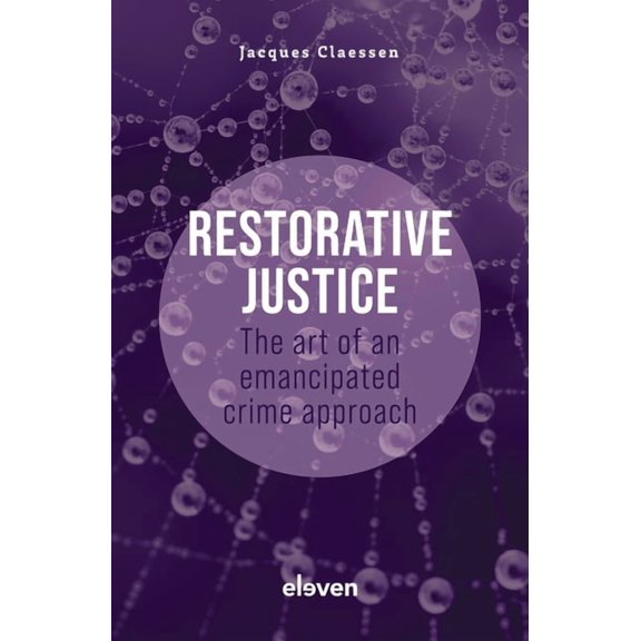 Restorative Justice: The Art of an Emancipated Crime Approach, (Paperback)