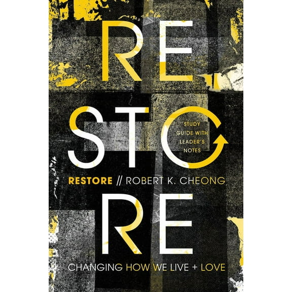 Restore: Changing How We Live and Love, Study Guide with Leader's Notes (Paperback)