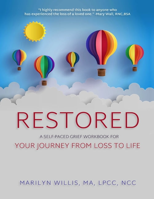 MARILYN WILLIS LPCC NCC; RACHELLE WALKER; MARY WALL RNC Restored: A Self-Paced Grief Workbook for Your Journey From Loss to Life, (Paperback)