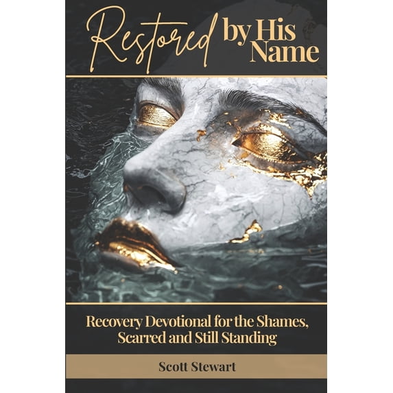 Restored by His Name: A Recovery Devotional for the Shamed, Scarred and Still Standing!, (Paperback)