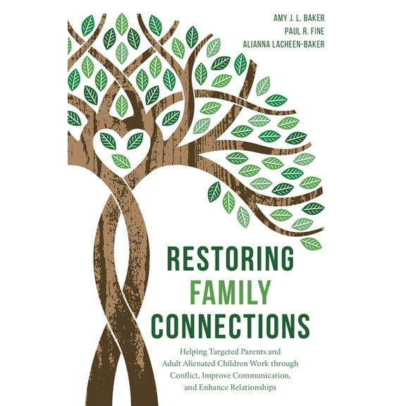 Restoring Family Connections: Helping Targeted Parents and Adult Alienated Children Work Through Conflict, Improve Commu, (Paperback)
