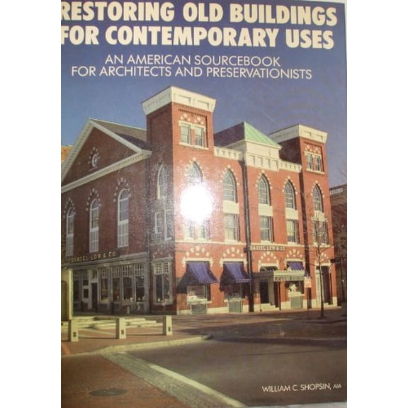 Pre-Owned Restoring Old Buildings for Contemporary Uses : An American Sourcebook for Architects and Preservationists