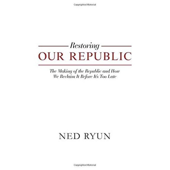 Pre-Owned Restoring Our Republic: The Making of the Republic and How We Reclaim It Before It's Too Late (Paperback) 1705870775 9781705870778
