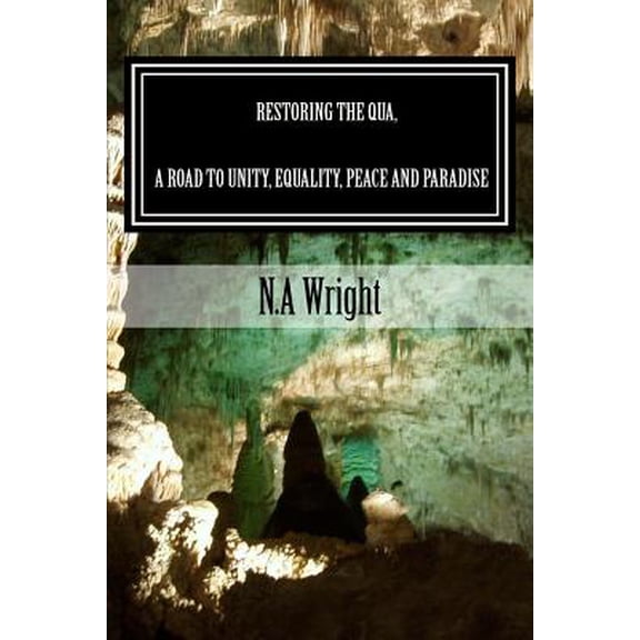 Restoring the Qua A road To Unity Equality Peace and Paradise : Restoring the Qua The Question of Universal Answers A road to Unity, Equality Peace and Paradise (Paperback)