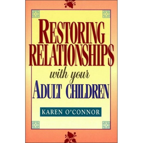 Pre-Owned Restoring Relationships With Your Adult Children (Hardcover) 0840734433 9780840734433