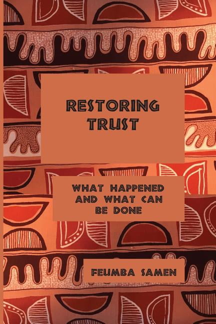 Restoring Trust: What Happened and What Can Be Done Paperback 1543052169 9781543052169 Dr. Feumba Samen