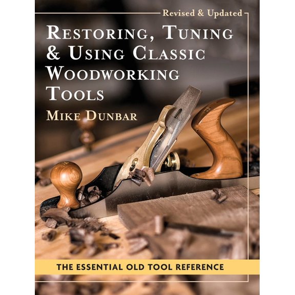 Restoring, Tuning & Using Classic Woodworking Tools: Updated and Updated Edition, (Hardcover)