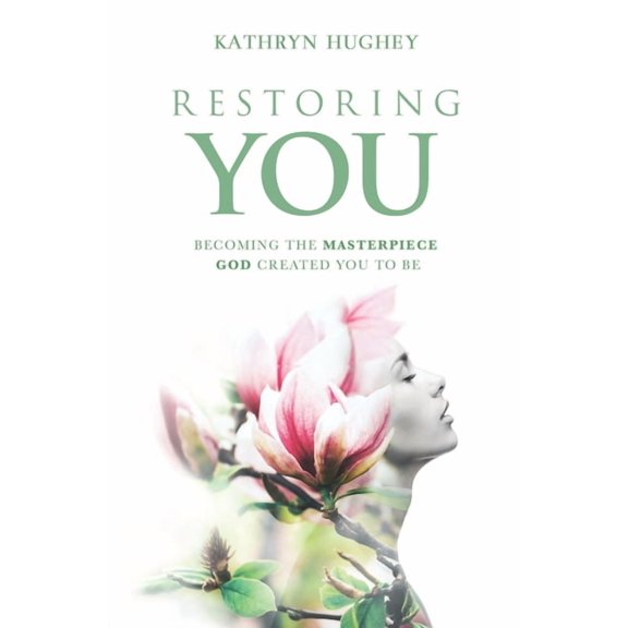 Restoring You : Becoming The Masterpiece God Created You To Be (Paperback)