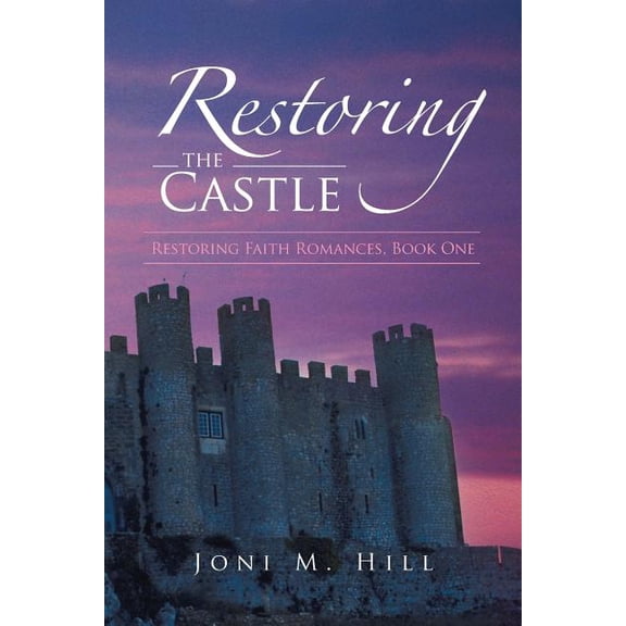 Restoring the Castle: Restoring Faith Romances, Book One