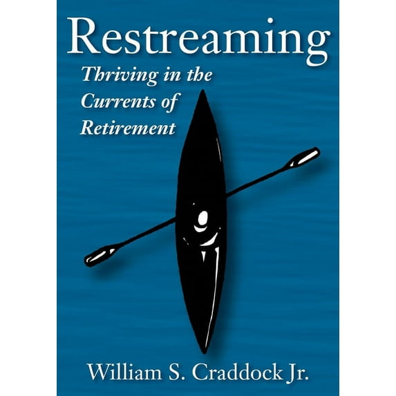 Restreaming: Thriving in the Currents of Retirement, (Paperback)