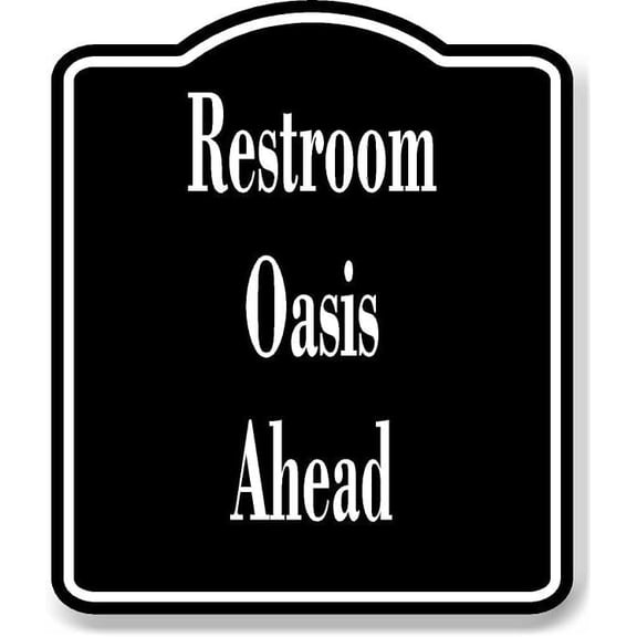 Restroom Oasis Ahead BLACK Aluminium Composite Sign 8.5''x10''